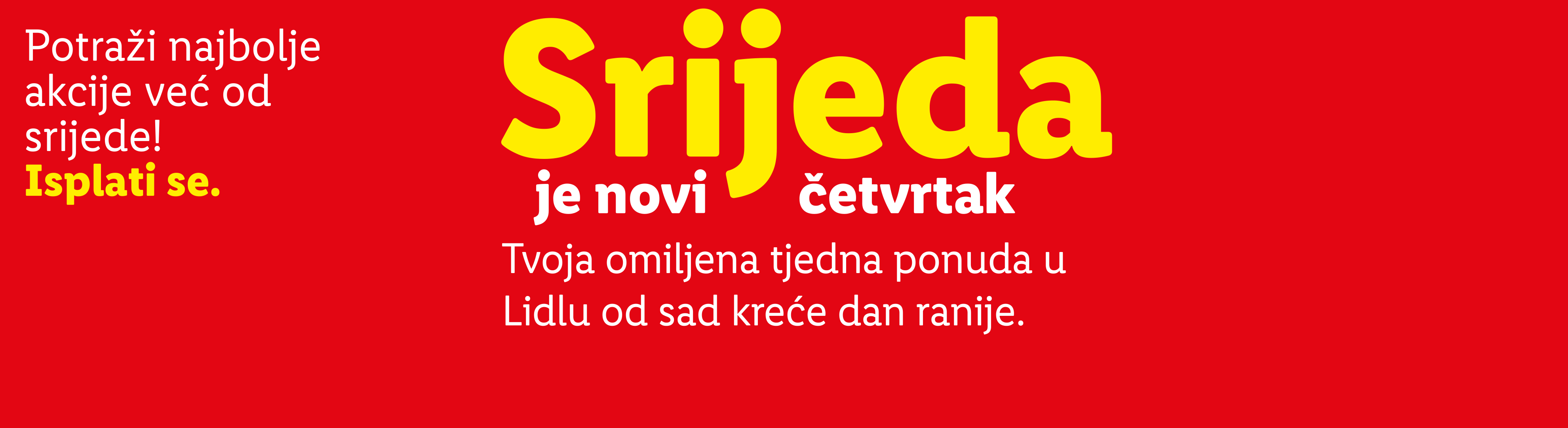 Tekstualna poruka na crvenoj pozadini: 'Srijeda je novi četvrtak. Tvoja omiljena tjedna ponuda u Lidlu od sad kreće dan ranije. Potraži najbolje akcije već od srijede! Isplati se.'